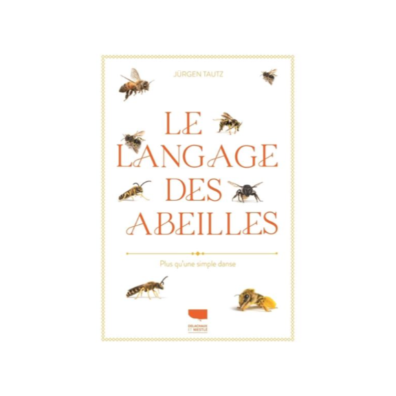 Couverture de l'ouvrage intitulé "Le Langage des abeilles: Plus qu'une simple danse" - Jürgen TAUTZ - 256 pages
