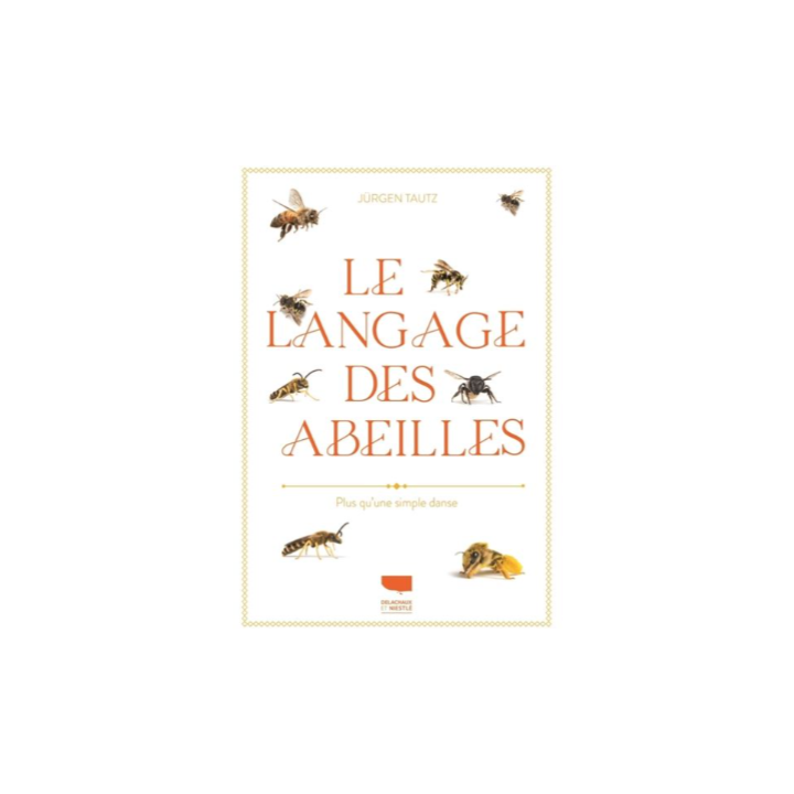 Couverture de l'ouvrage intitulé "Le Langage des abeilles: Plus qu'une simple danse" - Jürgen TAUTZ - 256 pages